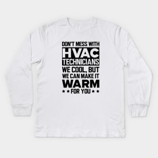 HVAC - Don't mess with HVAC Technicians Kids Long Sleeve T-Shirt